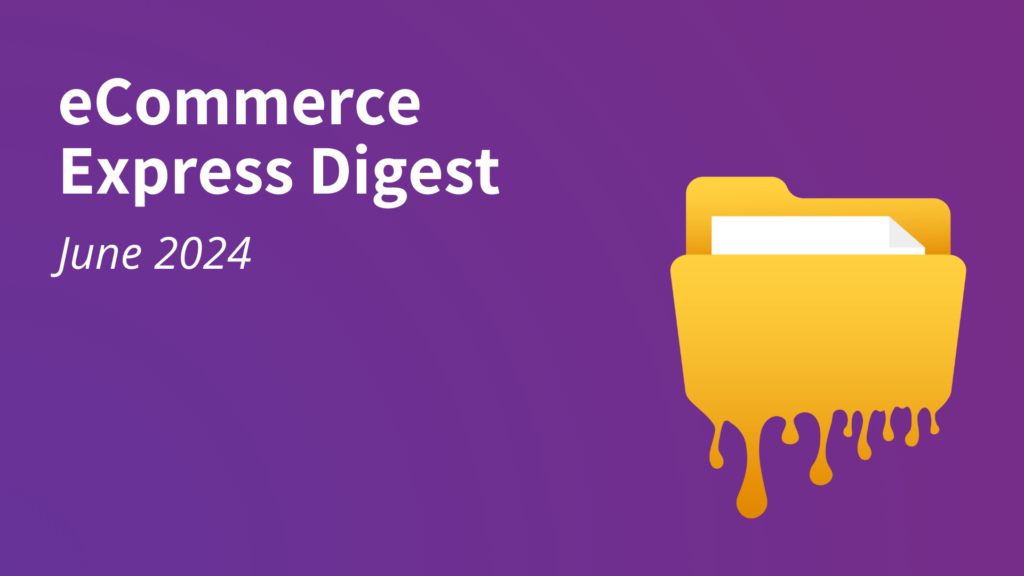 eCommerce Express Digest - June 2024