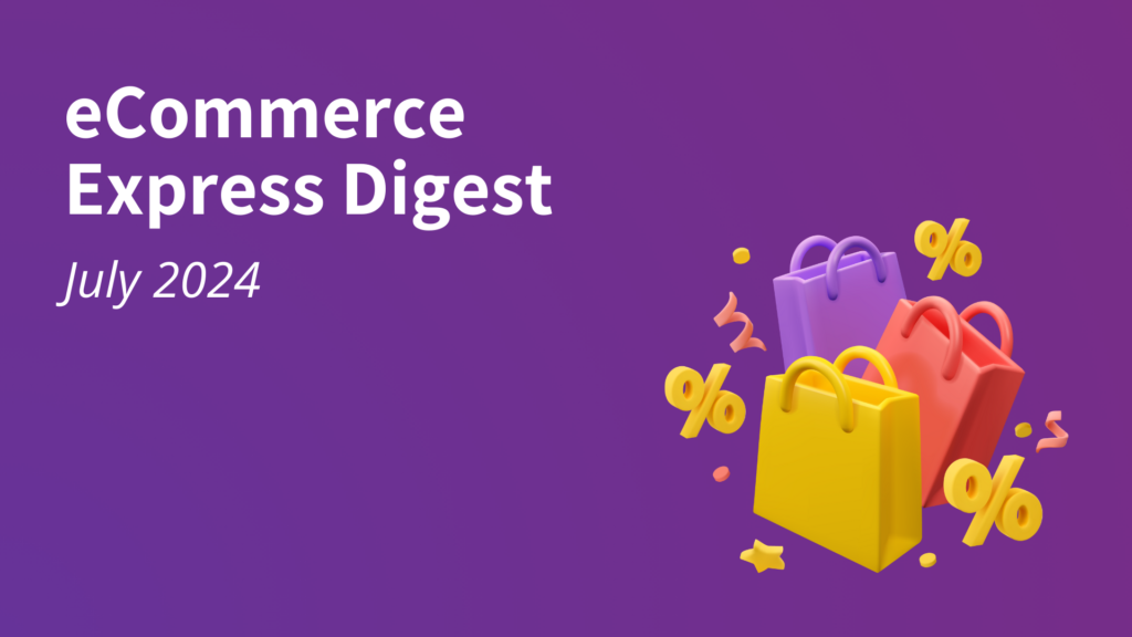 eCommerce Express Digest - July 2024